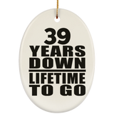 39th Anniversary 39 Years Down Lifetime To Go - Oval Ornament