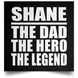 Shane The Dad The Hero The Legend - Poster Square