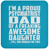 Proud Psychiatrist Dad Of Awesome Daughter - Drink Coaster