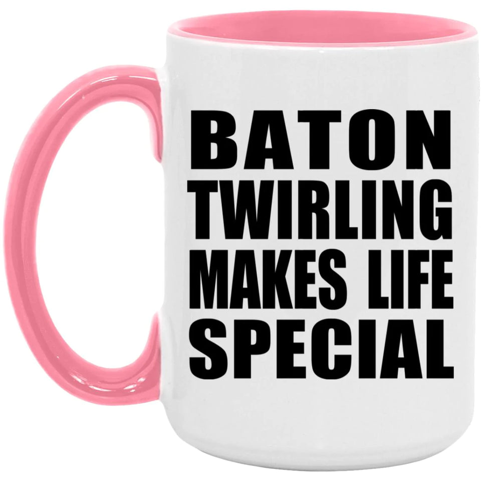 Baton Twirling Makes Life Special - 15oz Accent Mug Pink