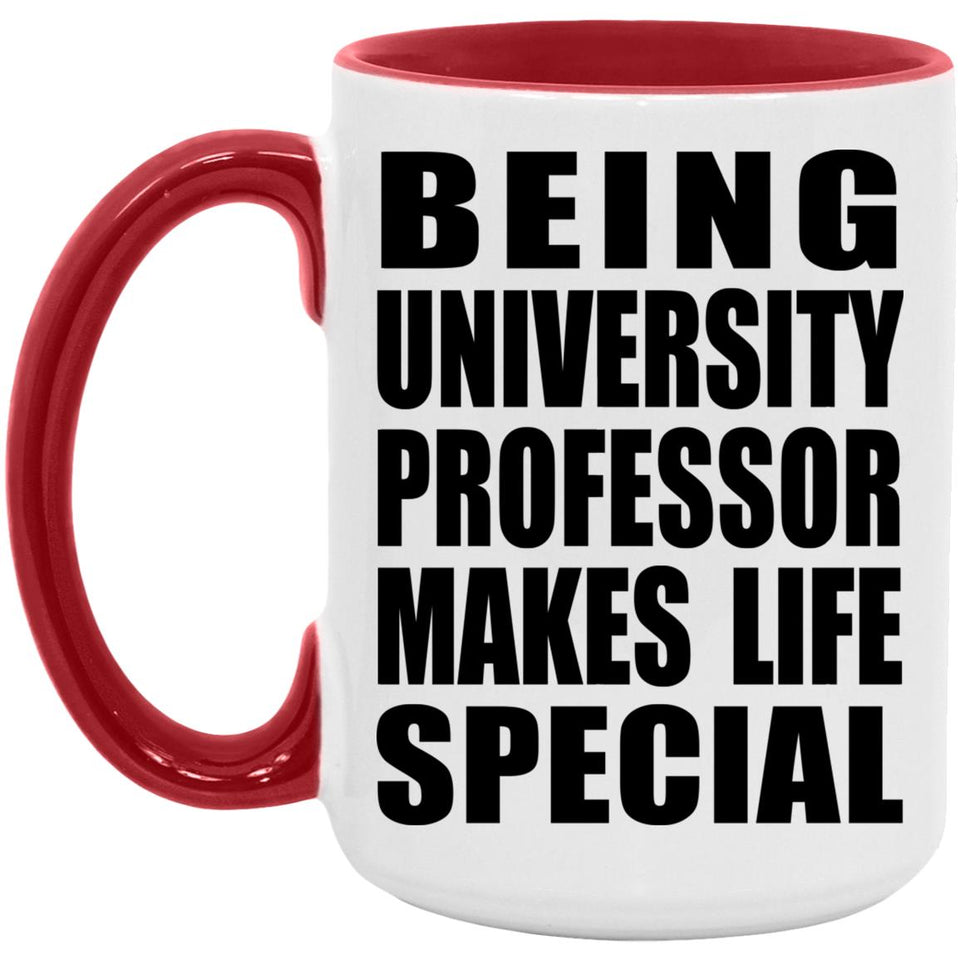Being University Professor Makes Life Special - 15oz Accent Mug Red