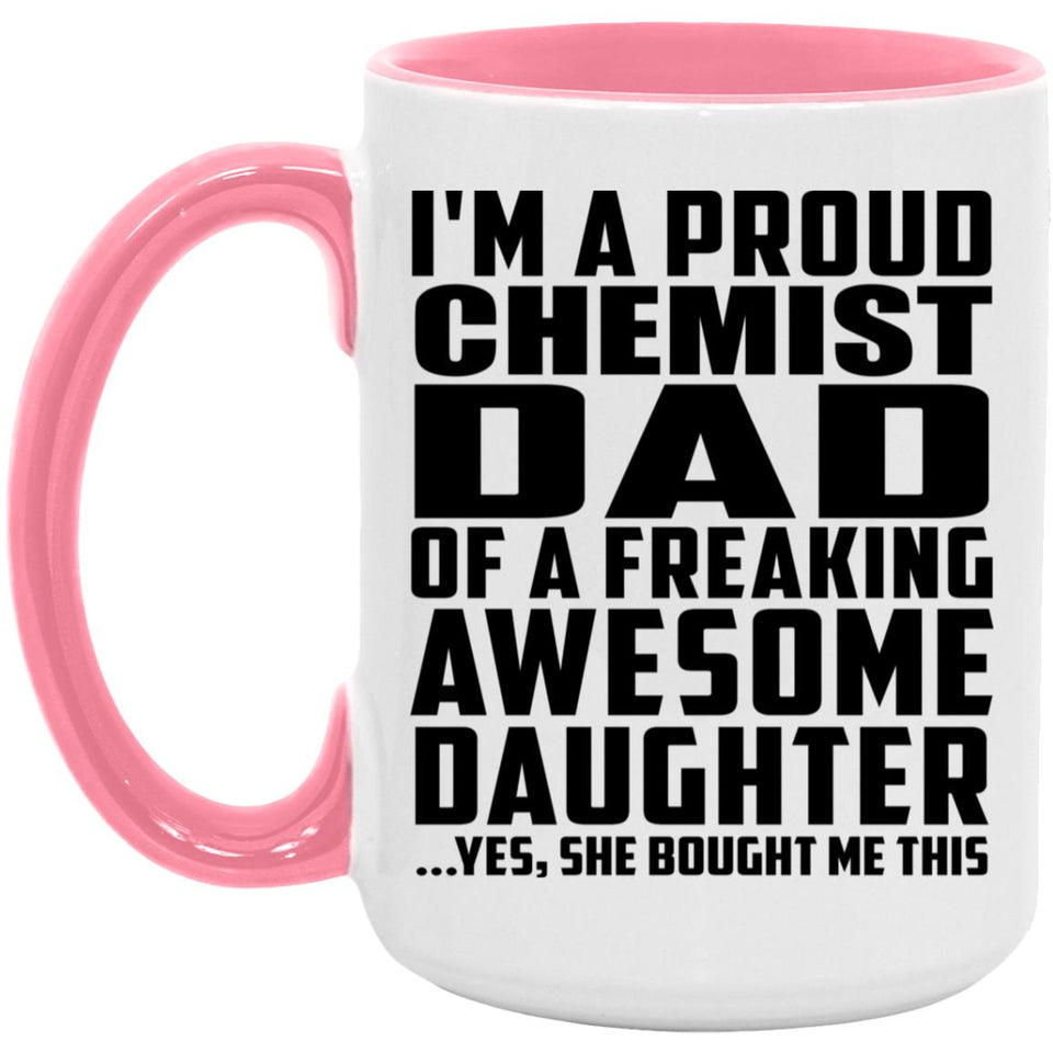 Proud Chemist Dad Of Awesome Daughter - 15oz Accent Mug Pink