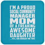 Proud Social Community Manager Mom Of Awesome Daughter - Drink Coaster