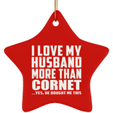 I Love My Husband More Than Cornet - Star Ornament