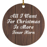 All I Want For Christmas Is More Tenor Horn - Circle Ornament D