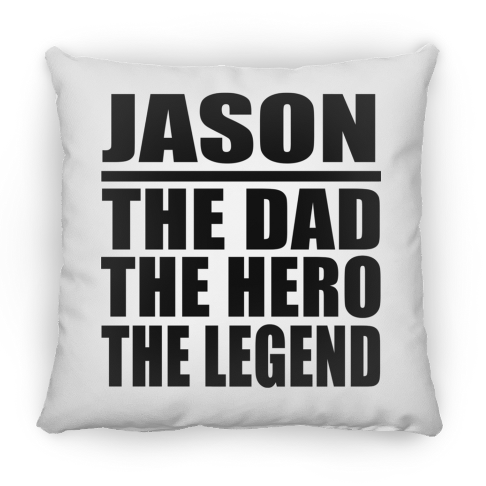 Jason The Dad The Hero The Legend - Throw Pillow