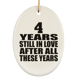 4th Anniversary 4 Years Still In Love After These Years - Oval Ornament