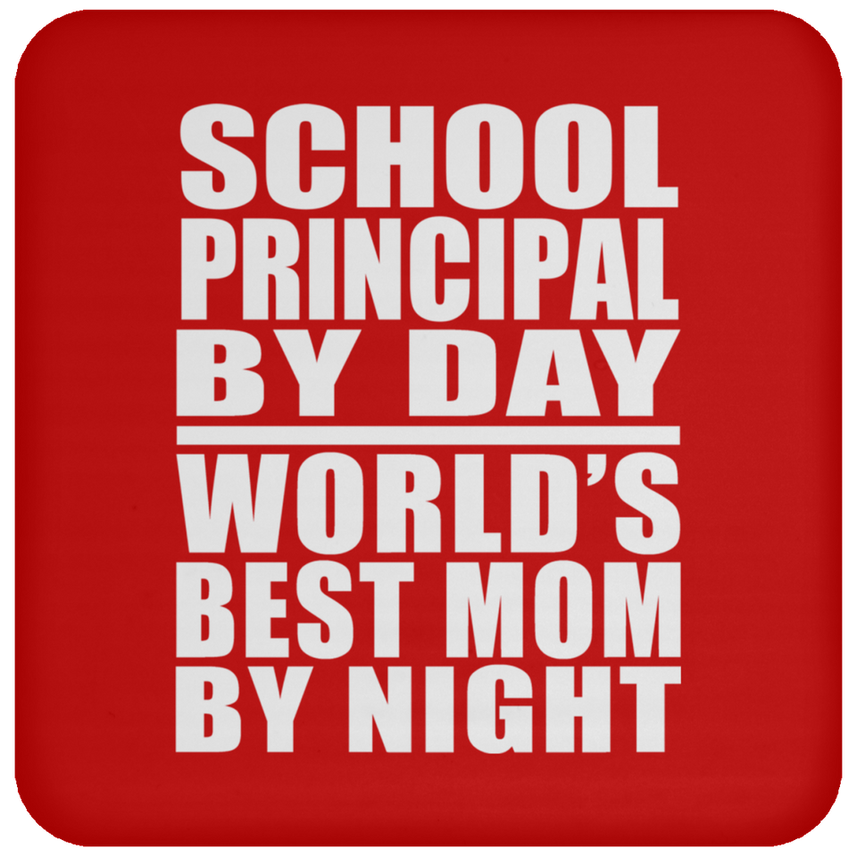School Principal By Day World's Best Mom By Night - Drink Coaster