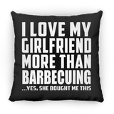 I Love My Girlfriend More Than Barbecuing - Throw Pillow Black