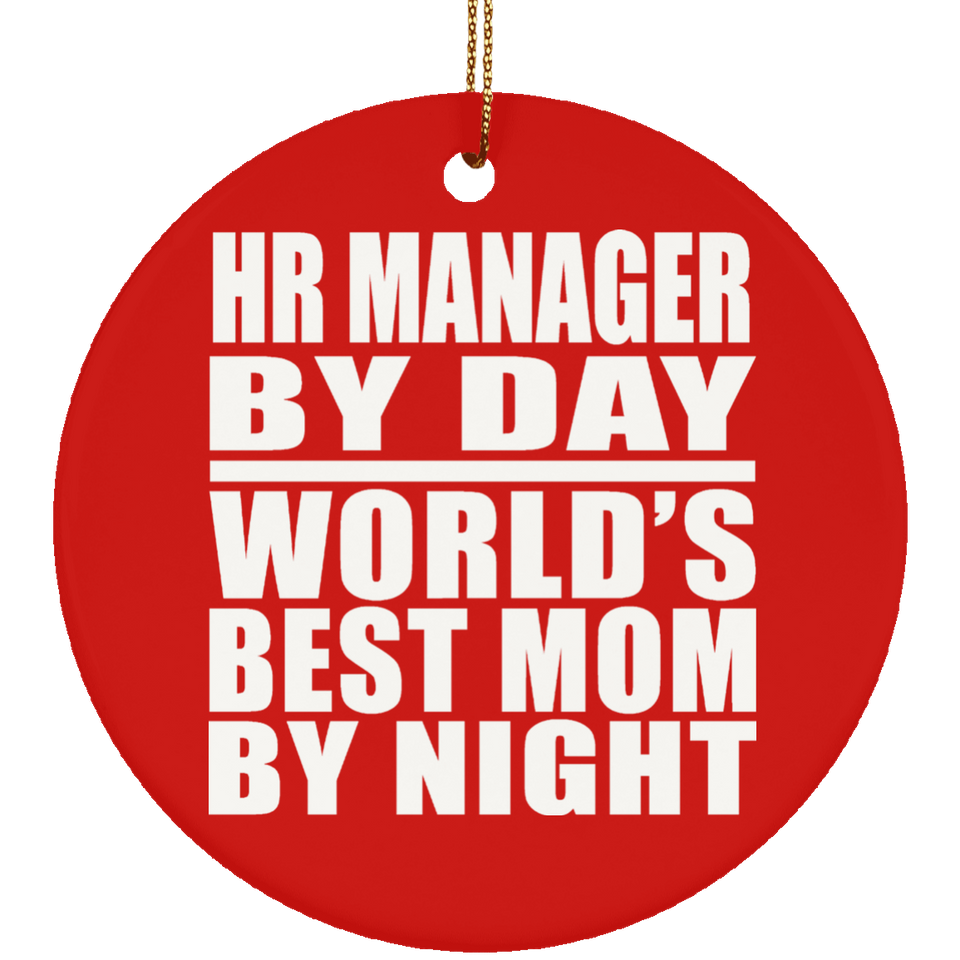 HR Manager By Day World's Best Mom By Night - Circle Ornament