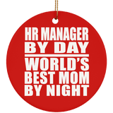 HR Manager By Day World's Best Mom By Night - Circle Ornament