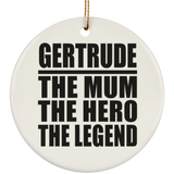 Gertrude The Mum The Hero The Legend - Circle Ornament