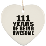 111th Birthday 111 Years Of Being Awesome - Heart Ornament