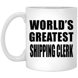 World's Greatest Shipping Clerk - 11 Oz Coffee Mug