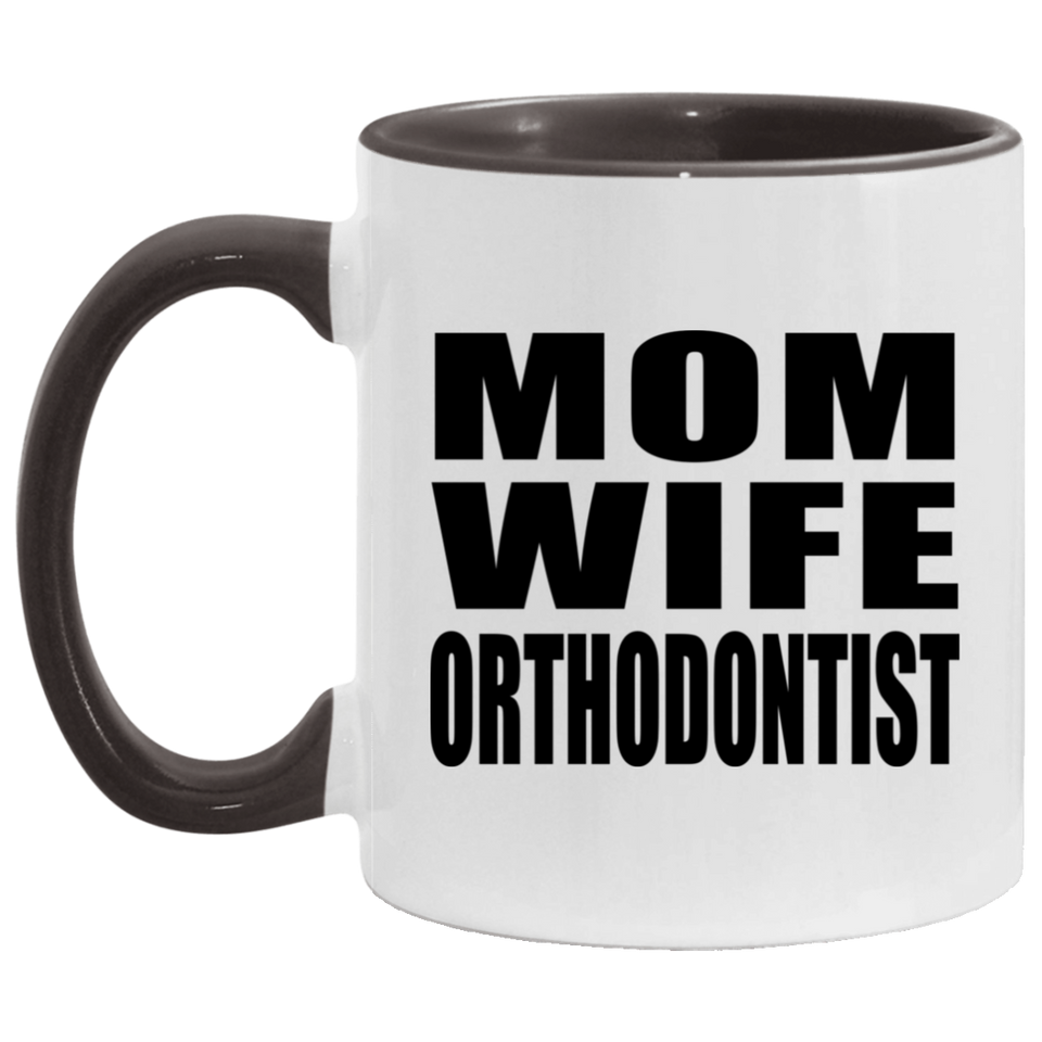 Mom Wife Orthodontist - 11oz Accent Mug Black