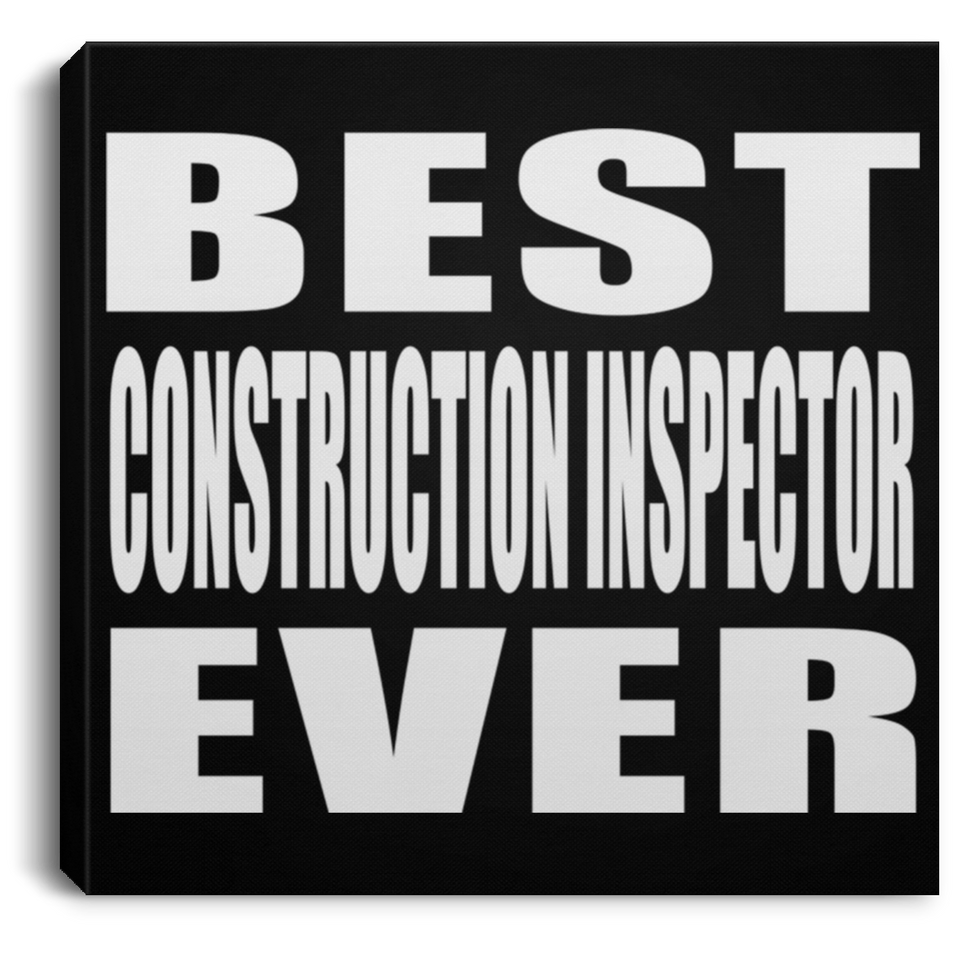 Best Construction Inspector Ever - Canvas Square