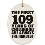 109th Birthday First 109 Years of Childhood Are The Hardest - Oval Ornament