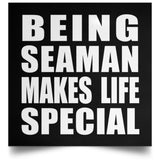 Being Seaman Makes Life Special - Poster Square