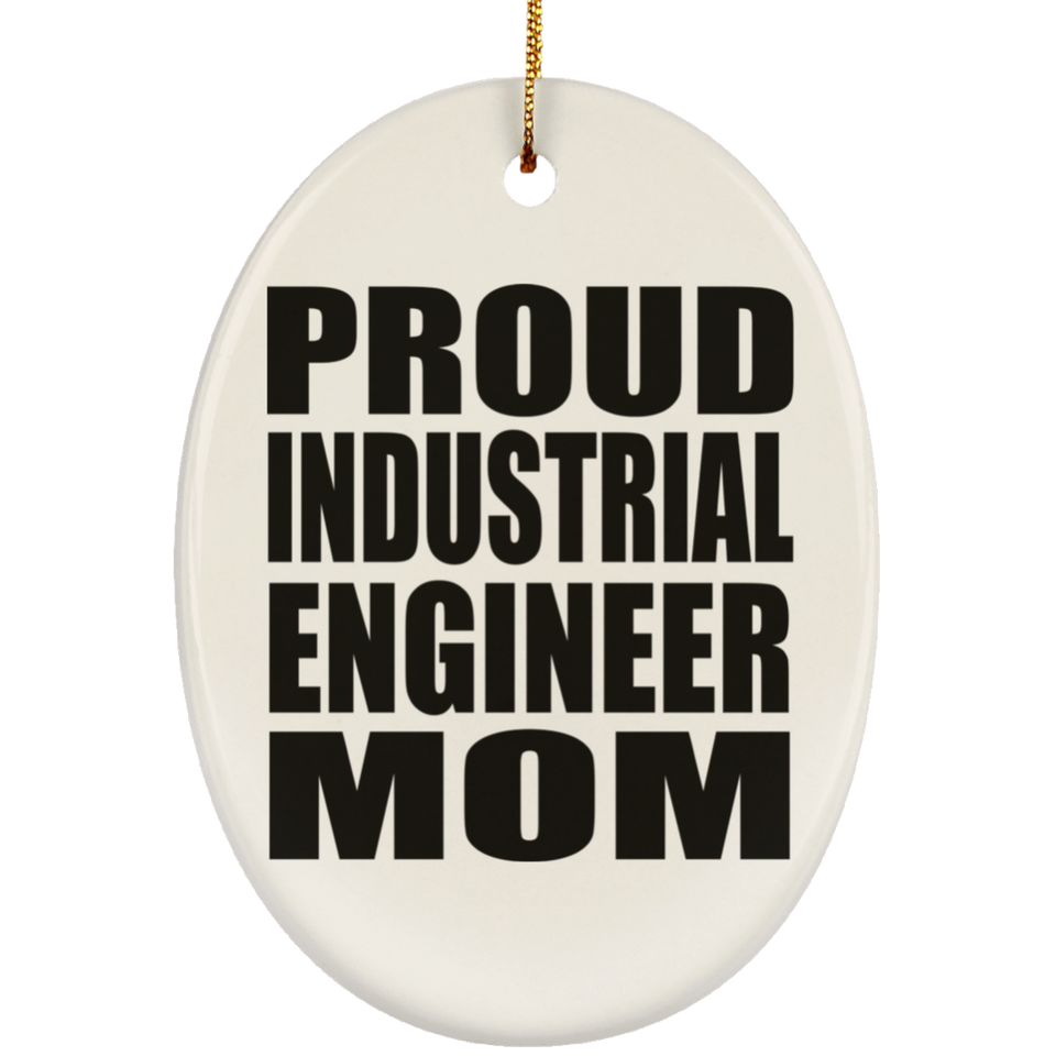 Proud Industrial Engineer Mom - Oval Ornament