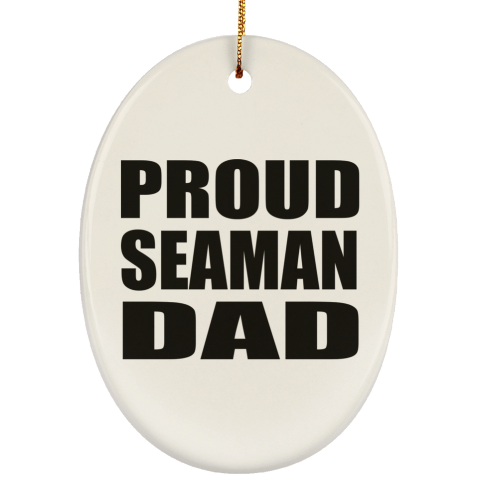 Proud Seaman Dad - Oval Ornament
