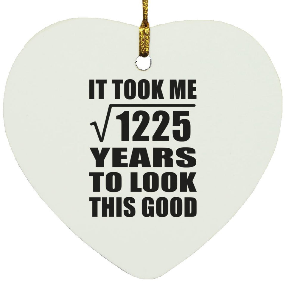 35th Birthday Took Square Root of 1225 Years To Look Good - Heart Ornament