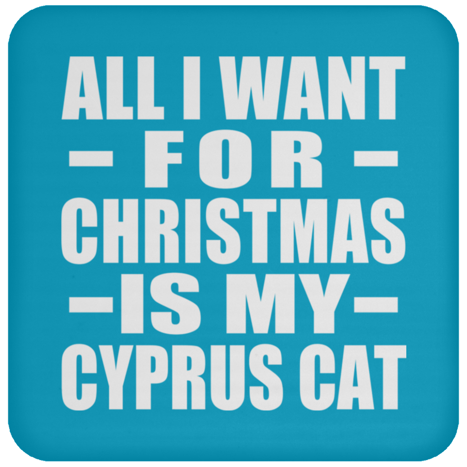 All I Want For Christmas Is My Cyprus Cat - Coaster