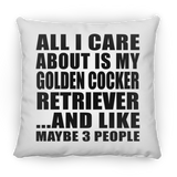 All I Care About Is My Golden Cocker Retriever - Throw Pillow
