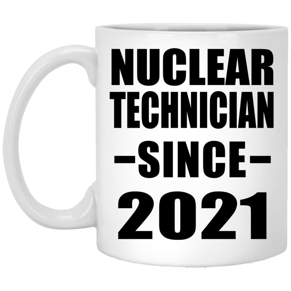 Nuclear Technician Since 2021 - 11oz Coffee Mug