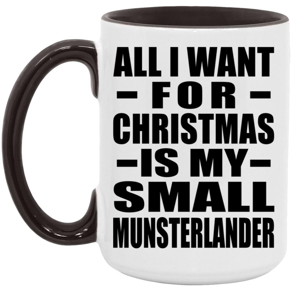 All I Want For Christmas Is My Small Munsterlander - 15oz Accent Mug Black