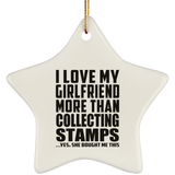 I Love My Girlfriend More Than Collecting Stamps - Star Ornament