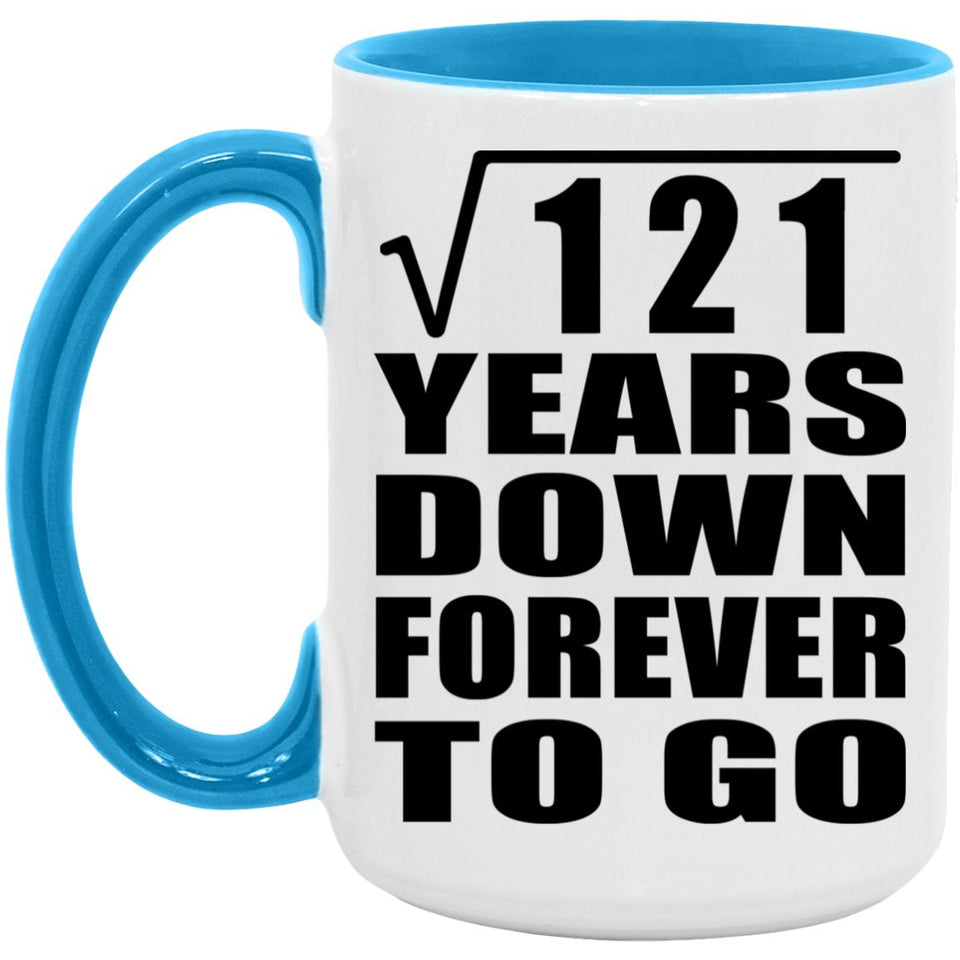 11th Anniversary Square Root of 121 Years Down Forever To Go - 15oz Accent Mug Blue