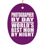Photographer By Day World's Best Mom By Night - Oval Ornament