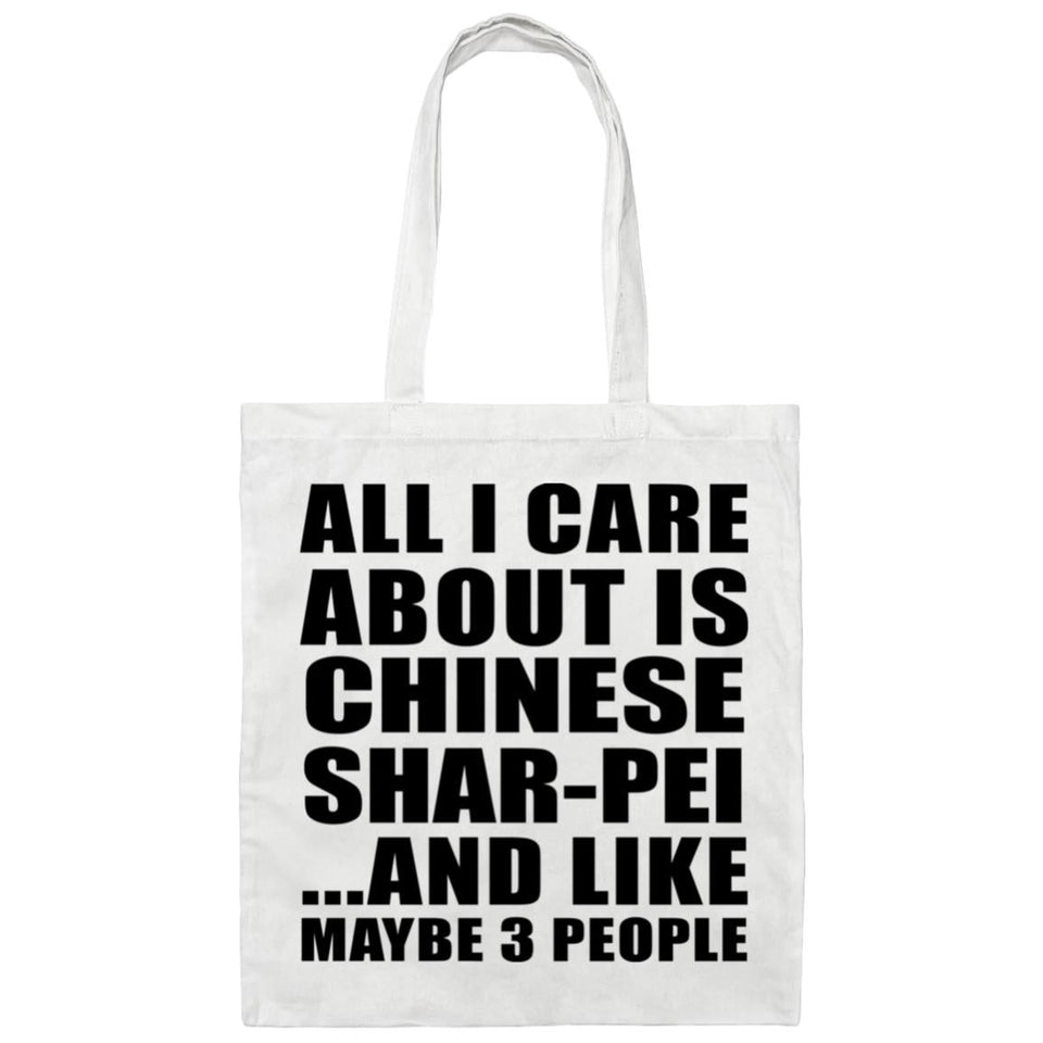 All I Care About Is Chinese Shar-Pei - Tote Bag White