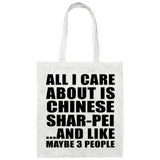 All I Care About Is Chinese Shar-Pei - Tote Bag White