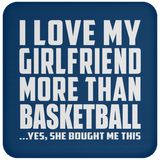 I Love My Girlfriend More Than Basketball - Drink Coaster