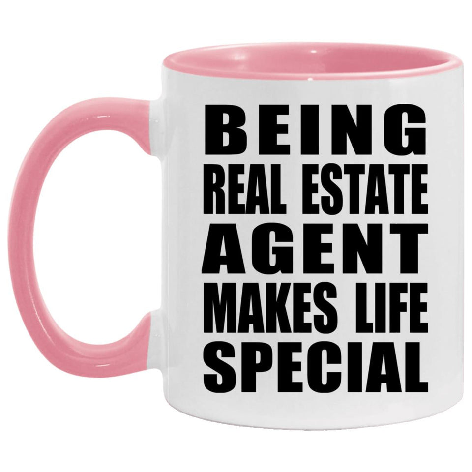 Being Real Estate Agent Makes Life Special - 11oz Accent Mug Pink