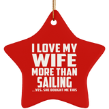 I Love My Wife More Than Sailing - Star Ornament