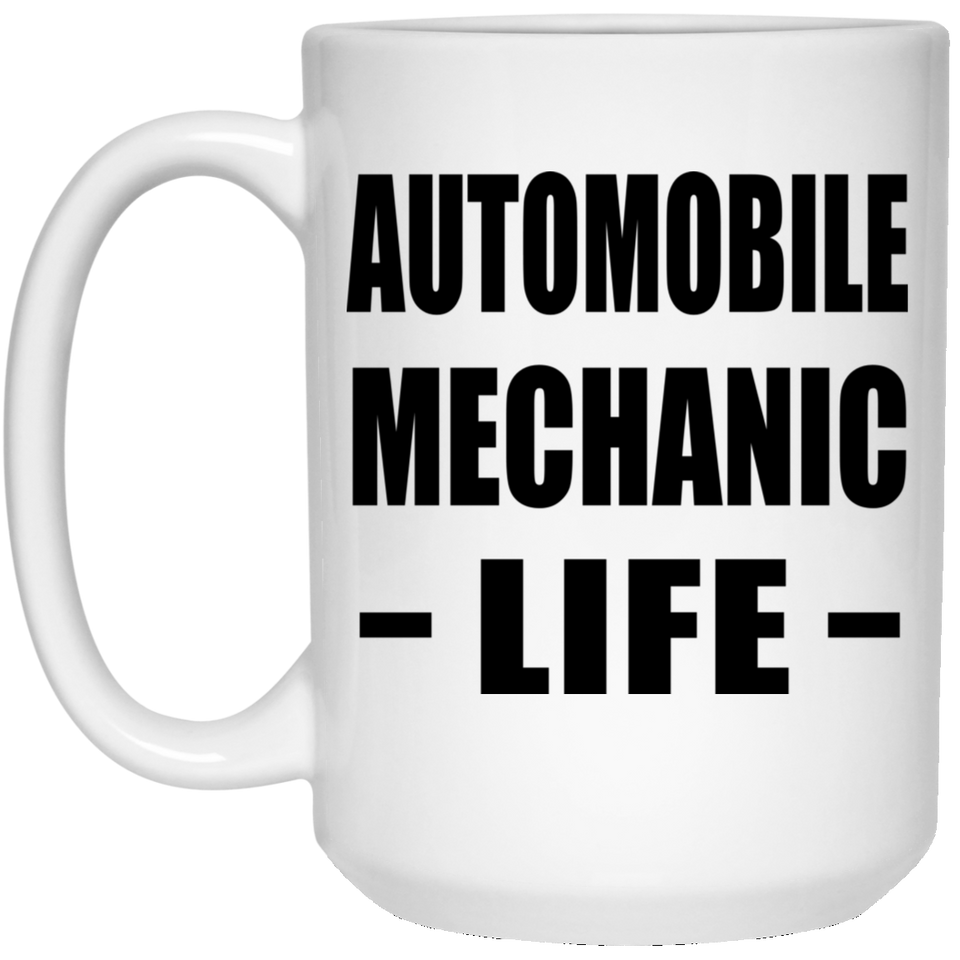 Automobile Mechanic Life - 15oz Coffee Mug