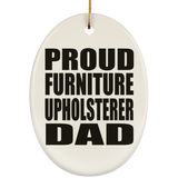 Proud Furniture Upholsterer Dad - Oval Ornament