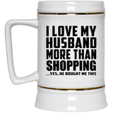 I Love My Husband More Than Shopping - Beer Stein