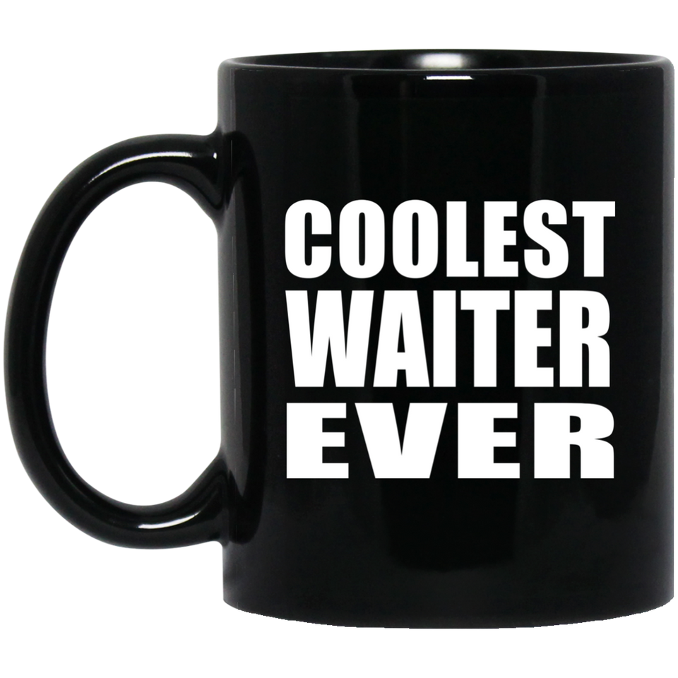 Coolest Waiter Ever - 11 Oz Coffee Mug Black