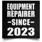 Equipment Repairer Since 2023 - Poster Square
