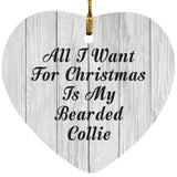 All I Want For Christmas Is My Bearded Collie - Heart Ornament F
