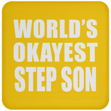 World's Okayest Step Son - Drink Coaster