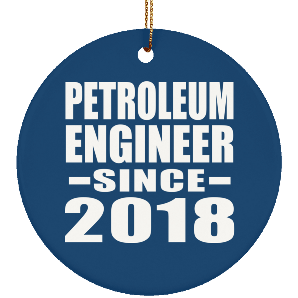 Petroleum Engineer Since 2018 - Circle Ornament