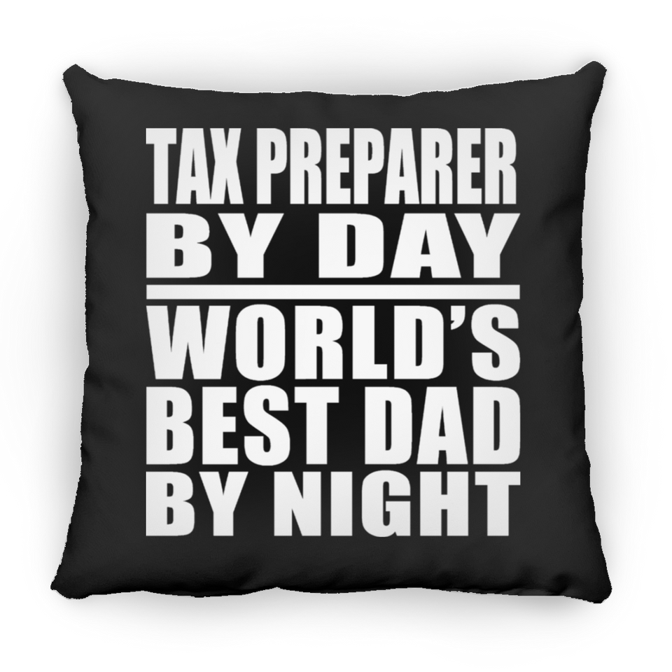 Tax Preparer By Day World's Best Dad By Night - Throw Pillow Black