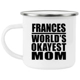 Frances World's Okayest Mom - 12oz Camping Mug