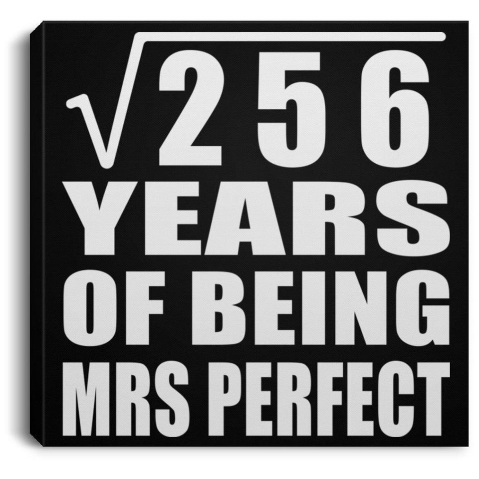16th Anniversary Square Root of 256 Years of Mrs Perfect - Canvas Square