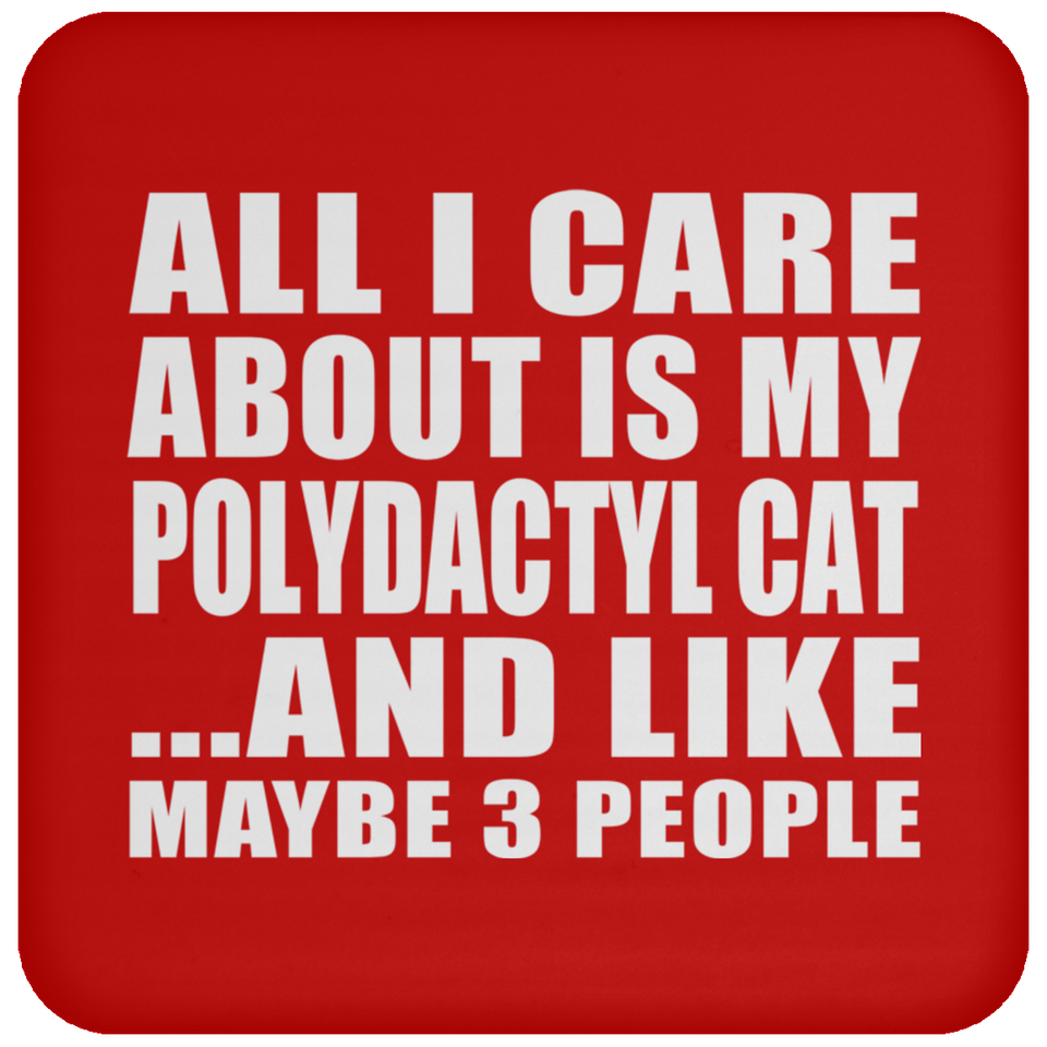 All I Care About Is My Polydactyl Cat - Drink Coaster