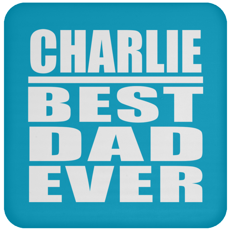 Charlie Best Dad Ever - Drink Coaster